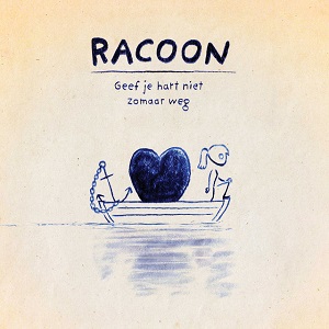 Cover `Geef Je Hart Niet Zomaar Weg` van Racoon