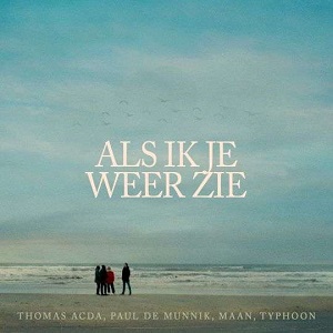 Cover `Als ik Je Weer Zie` van Thomas Acda, Paul De Munnik, Maan,Typhoon