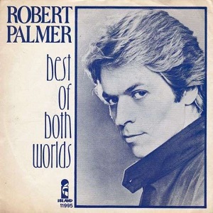 Cover `Best Of Both Worlds` van Robert Palmer