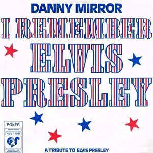 Cover `I Remember Elvis Presley` van Danny Mirror