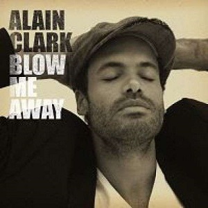 Cover `Blow Me Away` van Alain Clark