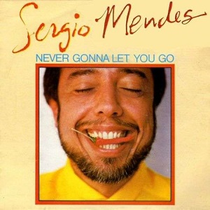 Cover `Never Gonna Let You Go` van Sergio Mendes