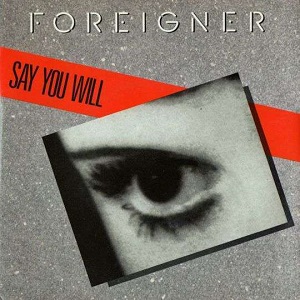 Cover `Say You Will` van Foreigner