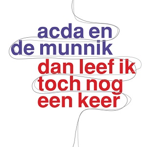 Rivierenland Radio speelt nu `Dan leef ik toch nog een keer` van Acda & de Munnik