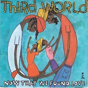 Cover `Now That We Found Love ( Long Version)` van Third World