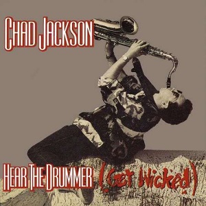 Cover `Hear The Drummer (Get Wicked) (Extended Version)` van Chad Jackson