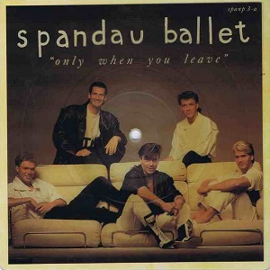 Cover `Only When You Leave (12 Inch)` van Spandau Ballet