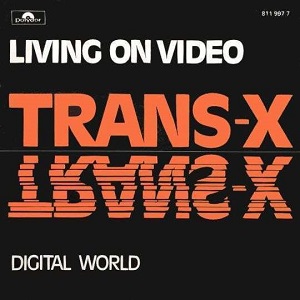 Cover `Living On Video` van Trans-X