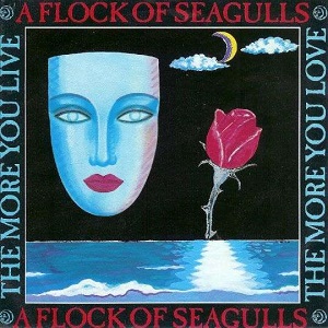 Cover `The More You Live, The More You Love` van A Flock Of Seagulls