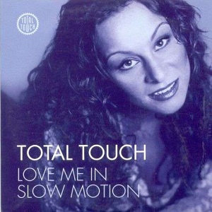 Cover `Love Me In Slow Motion` van Total Touch