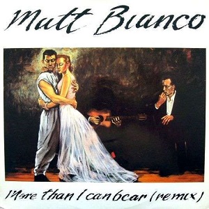 Cover `More Than I Can Bear` van Matt Bianco