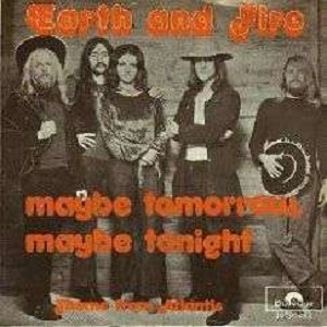 Cover `Maybe Tomorrow Maybe Tonight` van Earth & Fire