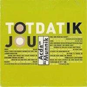 Cover `Totdat Ik Jou [Album Version]` van Acda & de Munnik