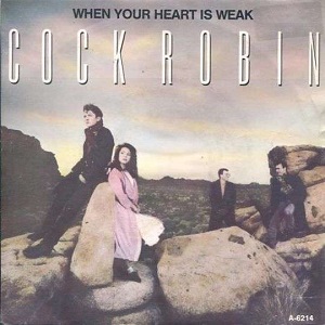 Cover `When Your Heart Is Weak` van Cock Robin