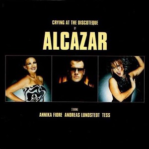 Cover `Crying At The Discoteque` van Alcazar