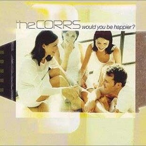 Cover `Would You Be Happier?` van The Corrs