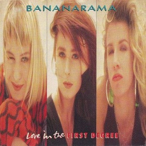 Cover `Love In The First Degree` van Bananarama