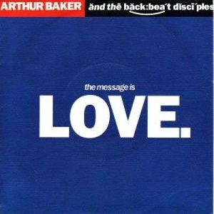Cover `Love Is The Message (Cupid Mix)` van Arthur Baker