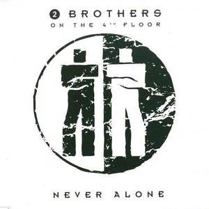 Cover `Never Alone` van 2 Brothers On The 4th Floor