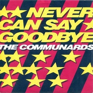 Cover `Never Can Say Goodbye` van The Communards