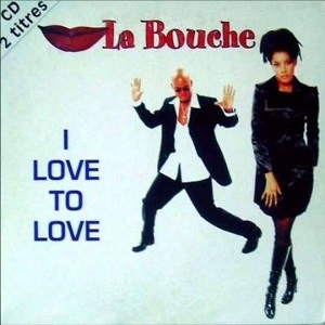 Cover `I Love To Love` van La Bouche