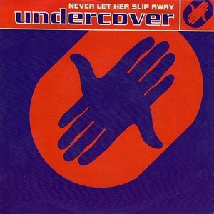 Cover `Never Let Her Slip Away` van Undercover