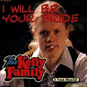 Cover `I Will Be Your Bride` van The Kelly Family