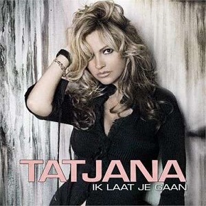 Cover `Ik Laat Je Gaan` van Tatjana