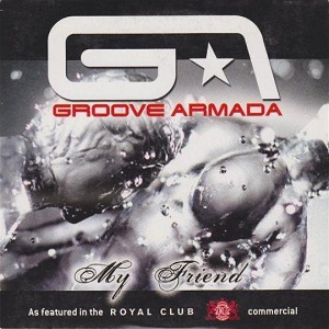 Cover `My Friend (Radio Edit)` van Groove Armada