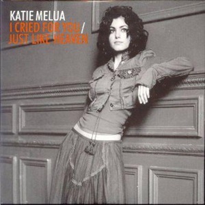 Cover `I Cried For You` van Katie Melua