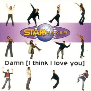 Cover `Damn (I Think I Love You)` van Starmaker (K-Otic)