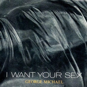 Cover `I Want Your Sex (Part I)` van George Michael