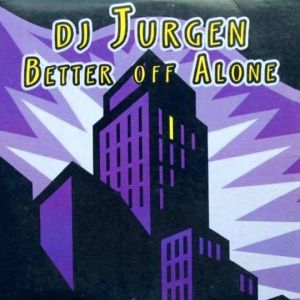 Cover `Better Off Alone` van DJ Jurgen