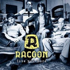 Cover `Love You More` van Racoon