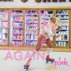 Cover `Never Gonna Not Dance Again` van Pink