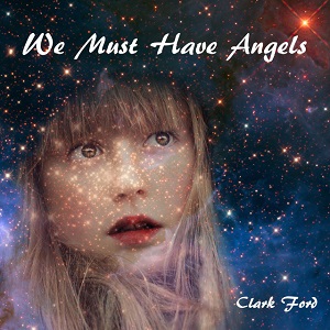 Cover `We Must Have Angels Up Above` van Clark Ford