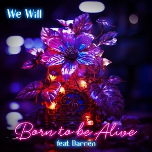 Cover `Born to be Alive (Radio Version)` van We Will feat. Darren