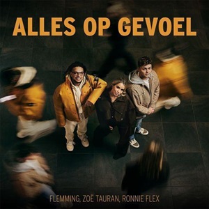 Cover `Alles Op Gevoel` van Flemming, Zoe Tauren & Ronnie Flex